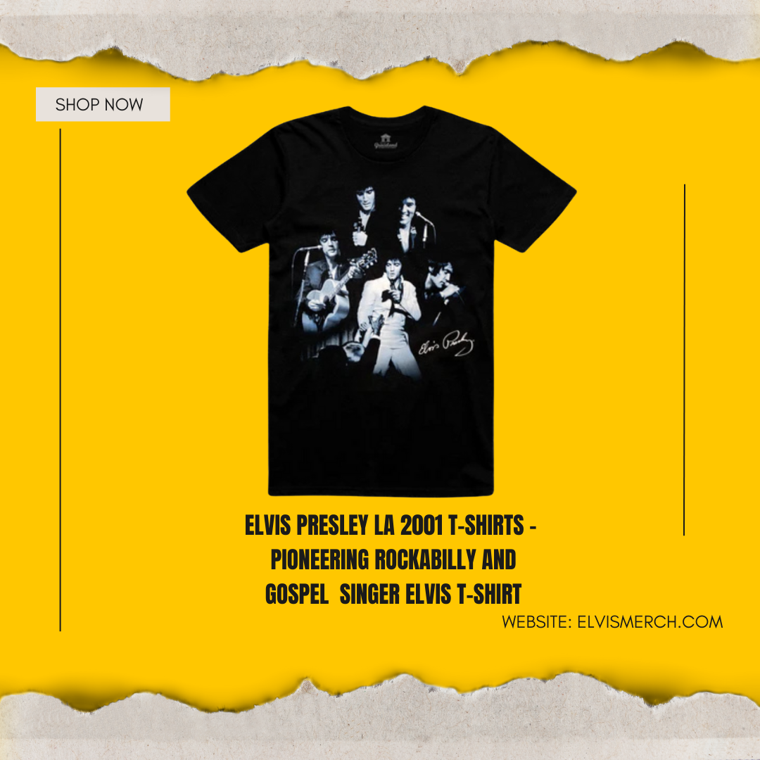 Elvis Presley LA 2001 Pioneering rockabilly and gospel singer T-Shirt